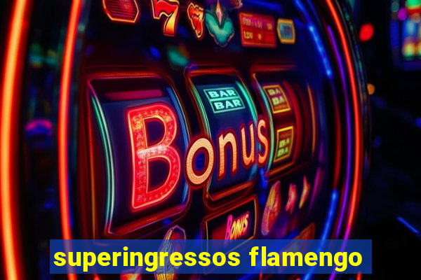 superingressos flamengo